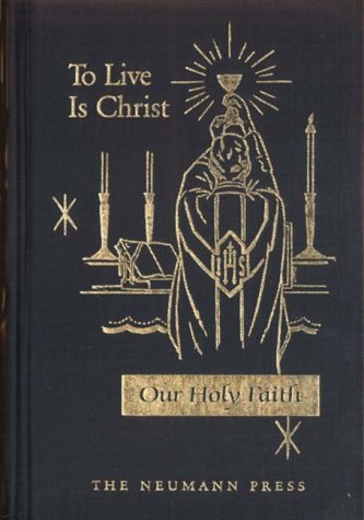 Cover of Our Holy Faith: To Live Is Christ