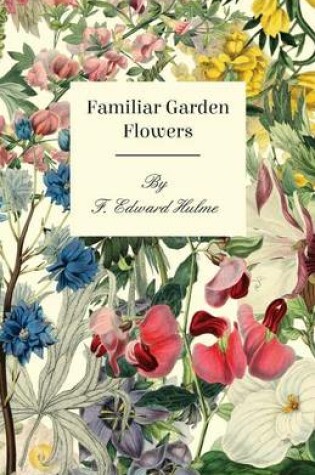 Cover of Familiar Garden Flowers