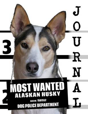 Book cover for Most Wanted Alaskan Husky Journal