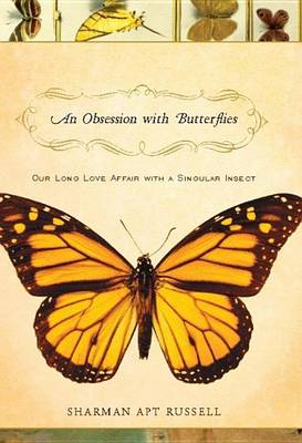 Book cover for Obsession with Butterflies, An: Our Long Love Affair with a Singular Insect