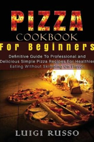 Cover of Pizza Cookbook For Beginners