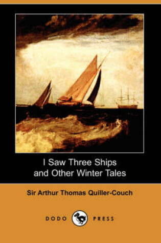 Cover of I Saw Three Ships and Other Winter Tales (Dodo Press)