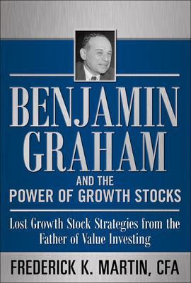 Book cover for Benjamin Graham and the Power of Growth Stocks:  Lost Growth Stock Strategies from the Father of Value Investing
