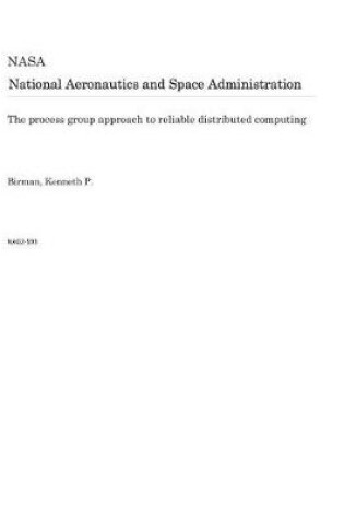 Cover of The Process Group Approach to Reliable Distributed Computing