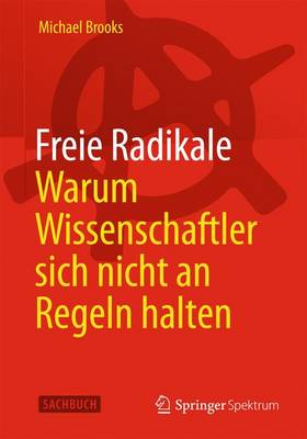 Book cover for Freie Radikale - Warum Wissenschaftler Sich Nicht an Regeln Halten