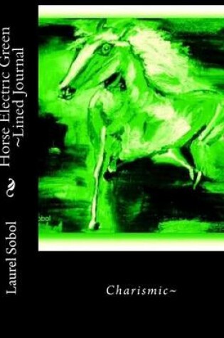 Cover of Horse Electric Green Lined Journal