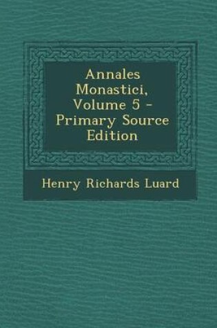 Cover of Annales Monastici, Volume 5 - Primary Source Edition