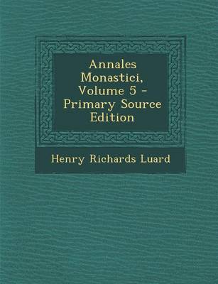 Book cover for Annales Monastici, Volume 5 - Primary Source Edition