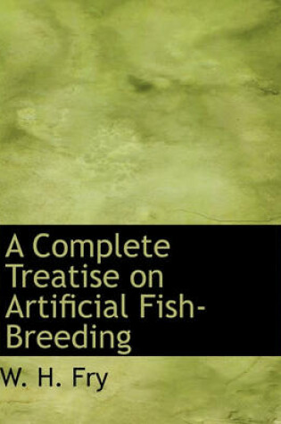 Cover of A Complete Treatise on Artificial Fish-Breeding