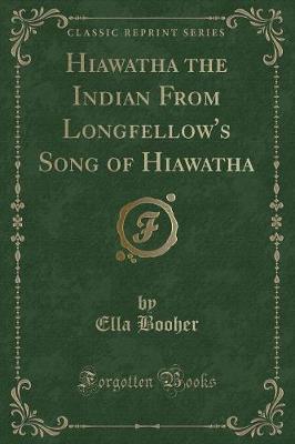 Book cover for Hiawatha the Indian from Longfellow's Song of Hiawatha (Classic Reprint)