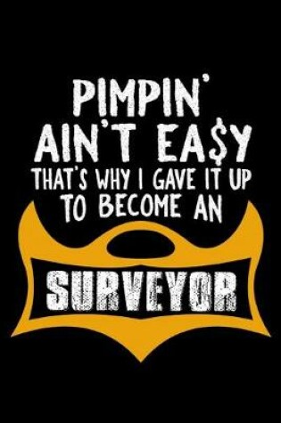 Cover of Pimpin' ain't easy that's why I gave it up to become a surveyor