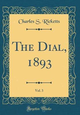 Book cover for The Dial, 1893, Vol. 3 (Classic Reprint)