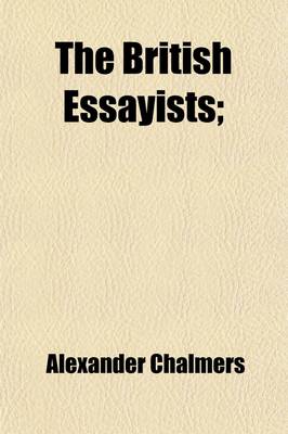 Book cover for The British Essayists (Volume 38); Observer. with Prefaces, Historical and Biographical