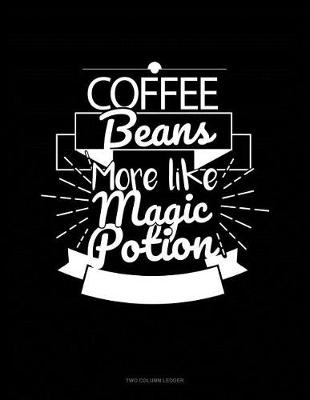 Book cover for Coffee Beans More Like Magic Potion