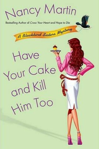 Cover of Have Your Cake and Kill Him Too