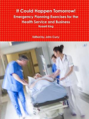 Book cover for It Could Happen Tomorrow! Emergency Planning Exercises for the Health Service and Business