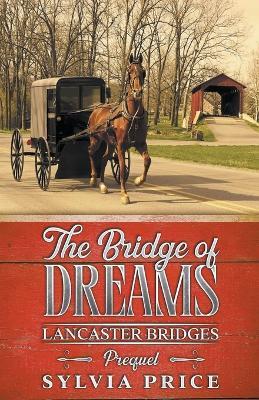 Book cover for The Bridge of Dreams (Lancaster Bridges Prequel)