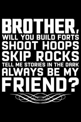 Book cover for Brother, Will You Build Forts Shoot Hops Skip Rocks