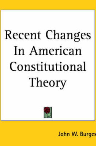 Cover of Recent Changes In American Constitutional Theory