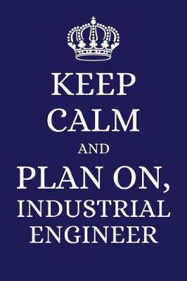 Book cover for Keep Calm and Plan on Industrial Engineer