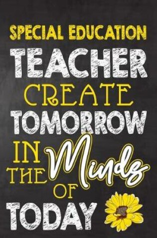 Cover of Special Education Teacher Create Tomorrow in The Minds Of Today