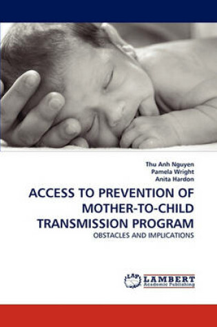 Cover of Access to Prevention of Mother-To-Child Transmission Program