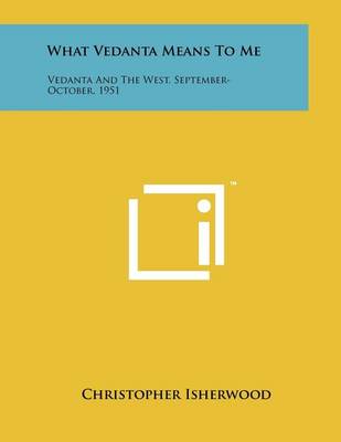Book cover for What Vedanta Means To Me