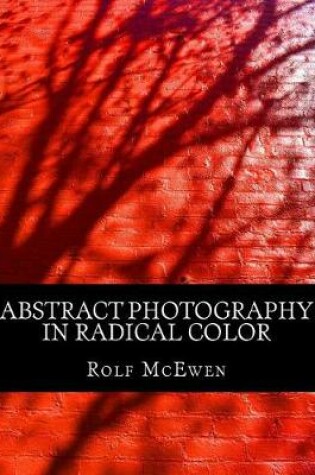Cover of Abstract Photography in Radical Color