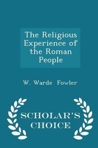 Cover of The Religious Experience of the Roman People - Scholar's Choice Edition