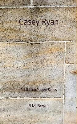 Book cover for Casey Ryan - Publishing People Series