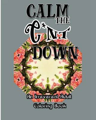 Book cover for Calm the C*nt Down