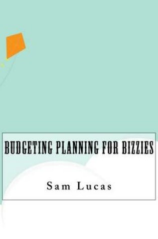 Cover of Budgeting Planning For Bizzies