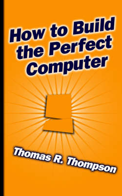 Book cover for How to Build the Perfect Computer