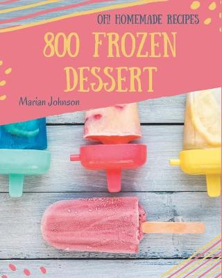 Book cover for Oh! 800 Homemade Frozen Dessert Recipes