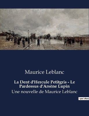 Book cover for La Dent d'Hercule Petitgris - Le Pardessus d'Arsène Lupin