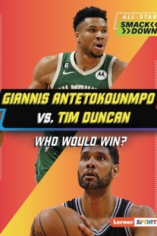 Cover of Giannis Antetokounmpo vs. Tim Duncan