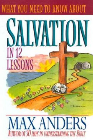 Cover of What You Need to Know about Salvation