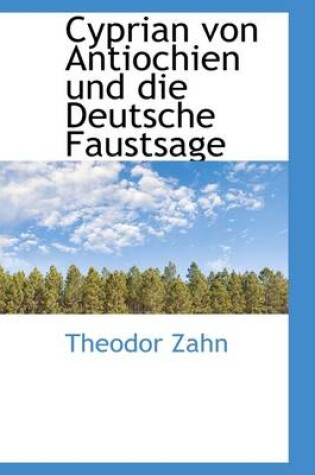 Cover of Cyprian Von Antiochien Und Die Deutsche Faustsage