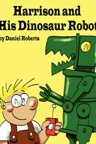 Cover of Harrison and His Dinosaur Robot