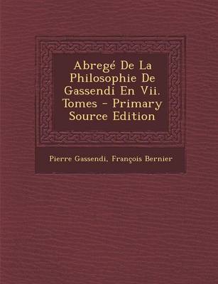 Book cover for Abrege de La Philosophie de Gassendi En VII. Tomes - Primary Source Edition