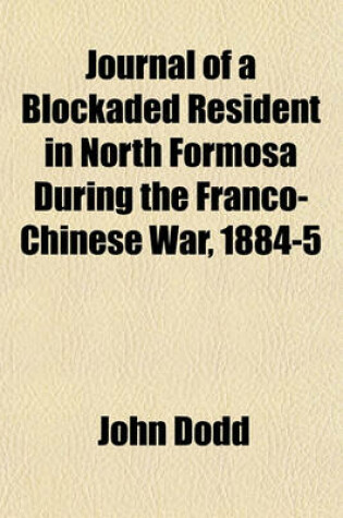 Cover of Journal of a Blockaded Resident in North Formosa During the Franco-Chinese War, 1884-5