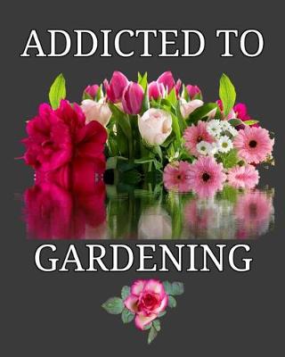 Book cover for Addicted To Gardening