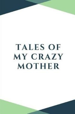 Cover of Tales of My Crazy Mother