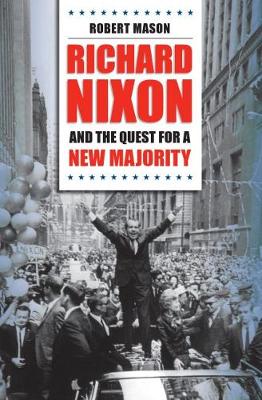 Book cover for Richard Nixon and the Quest for a New Majority