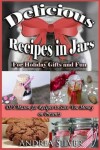 Book cover for Delicious Recipes in Jars for Holiday Gifts and Fun