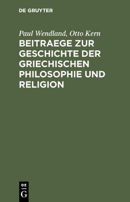 Book cover for Beitraege Zur Geschichte Der Griechischen Philosophie Und Religion