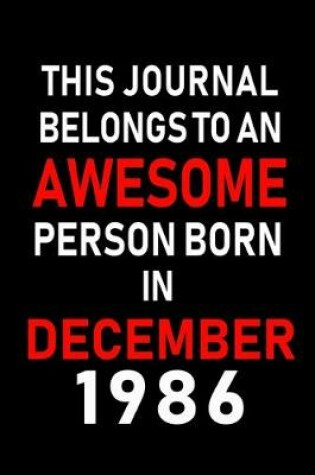 Cover of This Journal belongs to an Awesome Person Born in December 1986