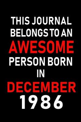 Book cover for This Journal belongs to an Awesome Person Born in December 1986