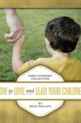 Cover of How to Love and Lead Your Children