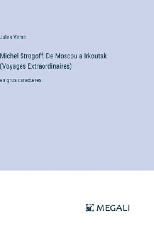 Cover of Michel Strogoff; De Moscou a Irkoutsk (Voyages Extraordinaires)